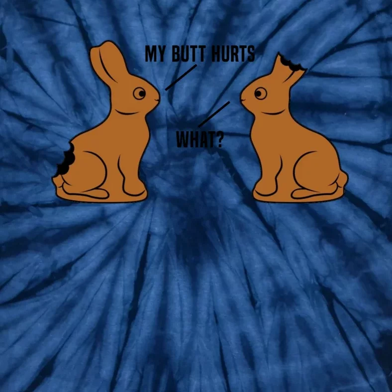 Funny Easter TShirt, My Butt Hurts What, Funny Easter Egg Chocolate Bunny Tie-Dye T-Shirt