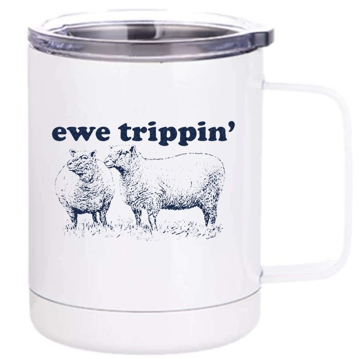 Farmer Ewe Trippin Funny Front & Back 12oz Stainless Steel Tumbler Cup