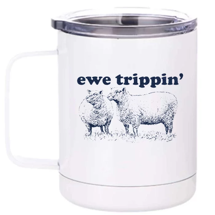 Farmer Ewe Trippin Funny Front & Back 12oz Stainless Steel Tumbler Cup