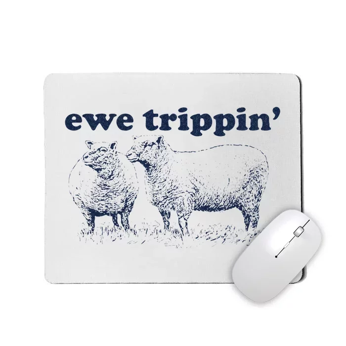 Farmer Ewe Trippin Funny Mousepad