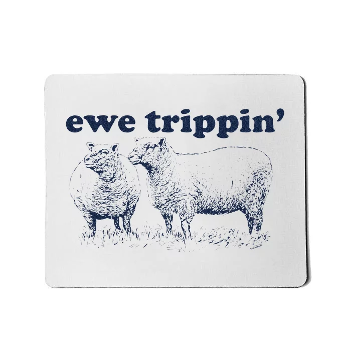 Farmer Ewe Trippin Funny Mousepad