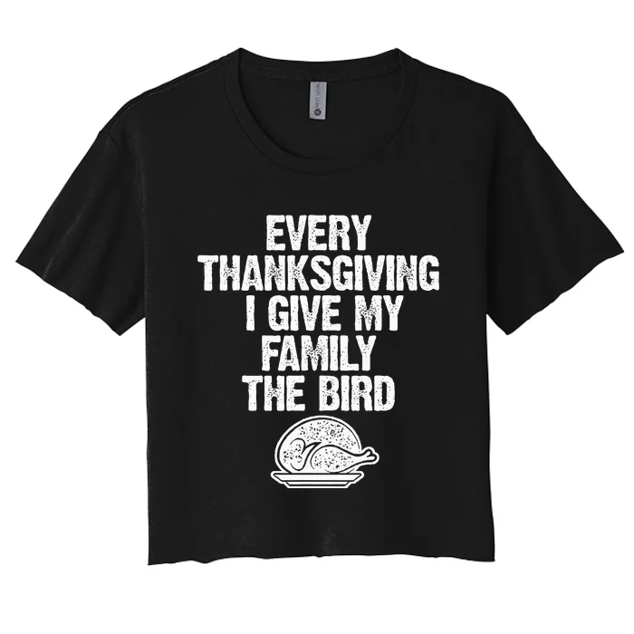 Funny Every Thanksgiving I Give My Family The Bird Adult Women's Crop Top Tee