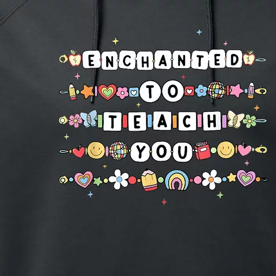 Funny Enchanted To Teach You Back To School Performance Fleece Hoodie