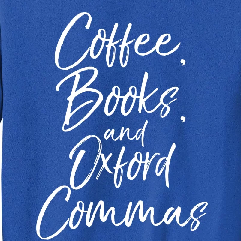 Funny English Teacher Gift Coffee Books And Oxford Commas Gift Sweatshirt