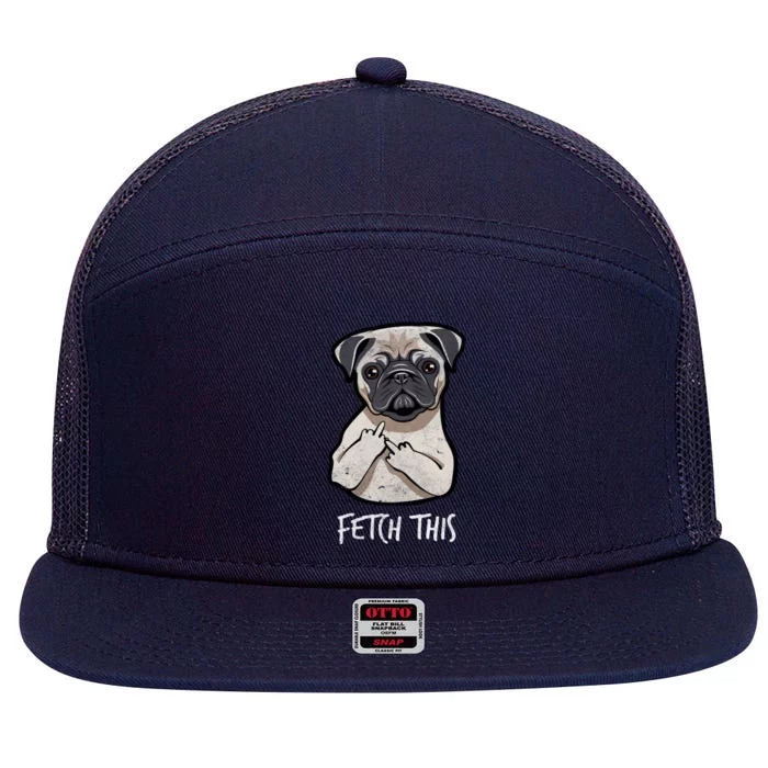 Fetch This Middle Finger Pug 7 Panel Mesh Trucker Snapback Hat