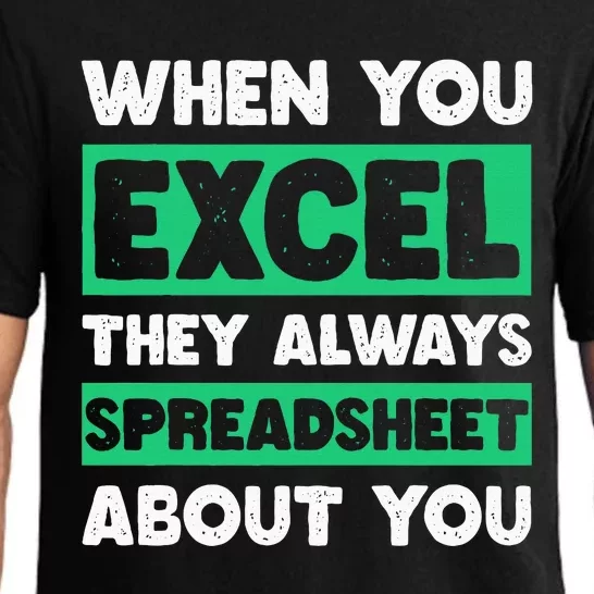 Funny Excel When You Excel They Always Spreadsheet About You Pajama Set