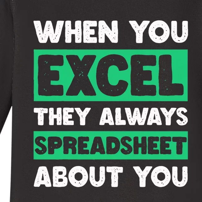 Funny Excel When You Excel They Always Spreadsheet About You Baby Long Sleeve Bodysuit