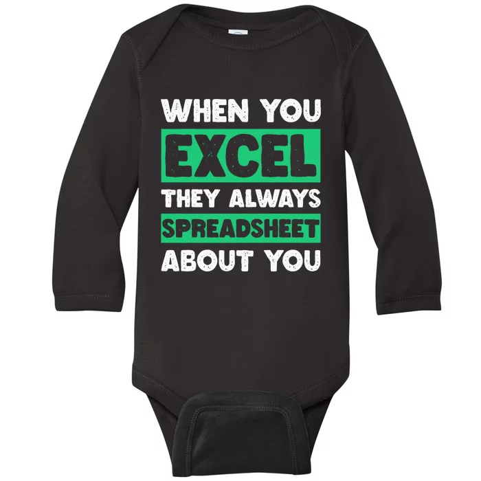 Funny Excel When You Excel They Always Spreadsheet About You Baby Long Sleeve Bodysuit