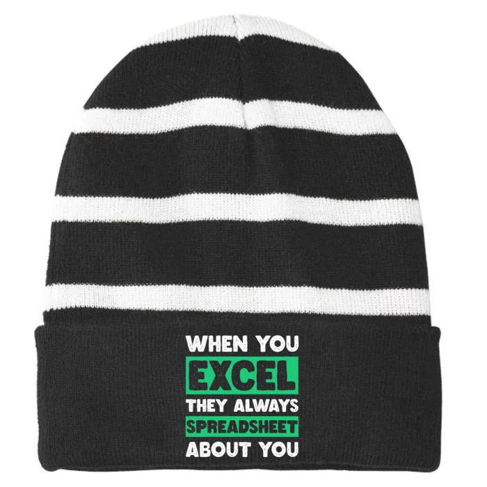 Funny Excel When You Excel They Always Spreadsheet About You Striped Beanie with Solid Band