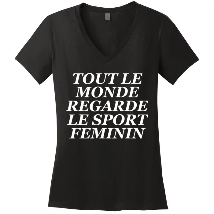 French Everyone Watches Women Sports Women's V-Neck T-Shirt