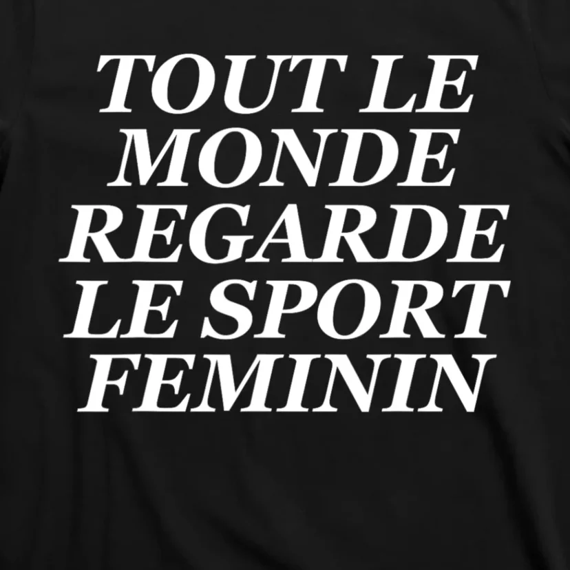 Tout Le Monde Regarde Le Sport Feminin T-Shirt