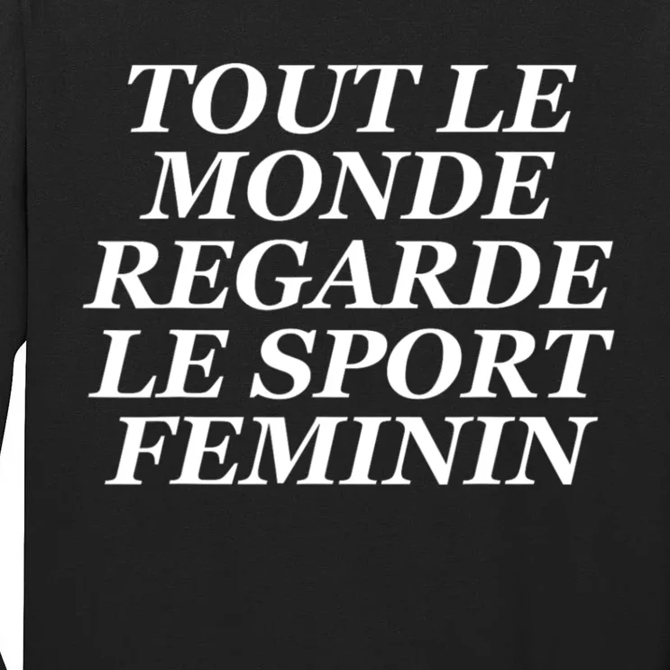 Tout Le Monde Regarde Le Sport Feminin Tall Long Sleeve T-Shirt