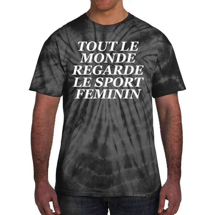 Tout Le Monde Regarde Le Sport Feminin Tie-Dye T-Shirt