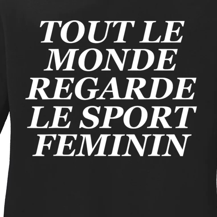 Tout Le Monde Regarde Le Sport Feminin Ladies Long Sleeve Shirt