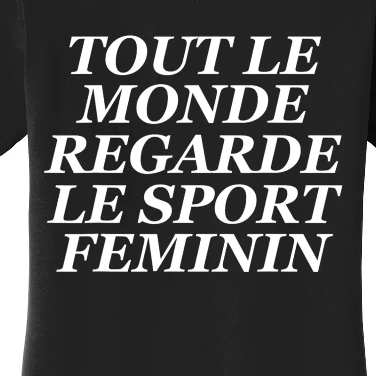 Tout Le Monde Regarde Le Sport Feminin Women's T-Shirt