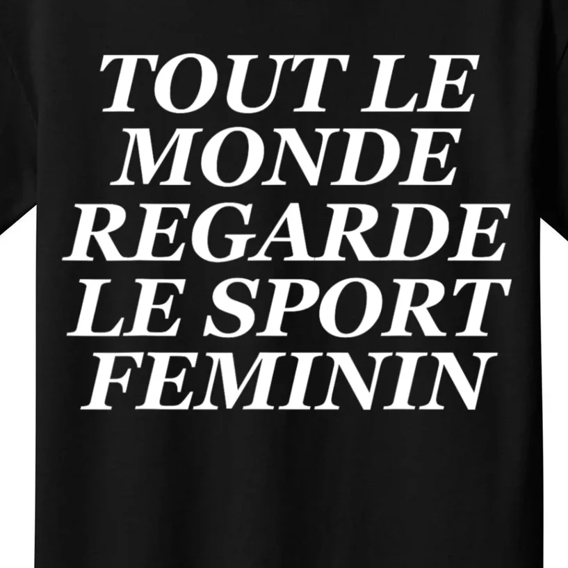 Tout Le Monde Regarde Le Sport Feminin Kids T-Shirt