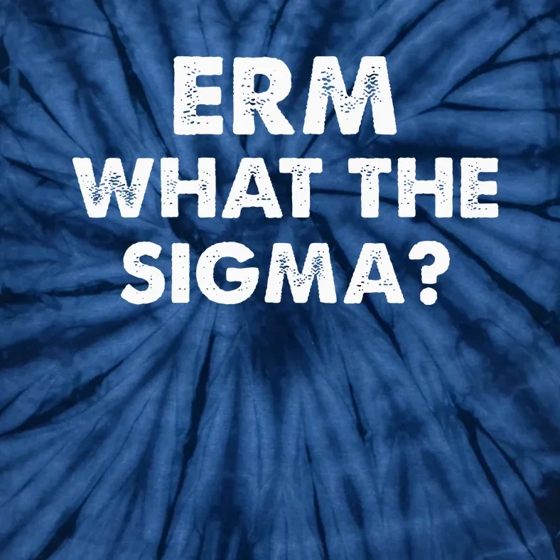 Funny Erm What The Sigma Meme Tie-Dye T-Shirt