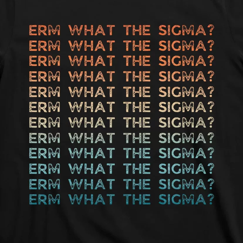 Funny Erm What The Sigma Ironic Meme T-Shirt