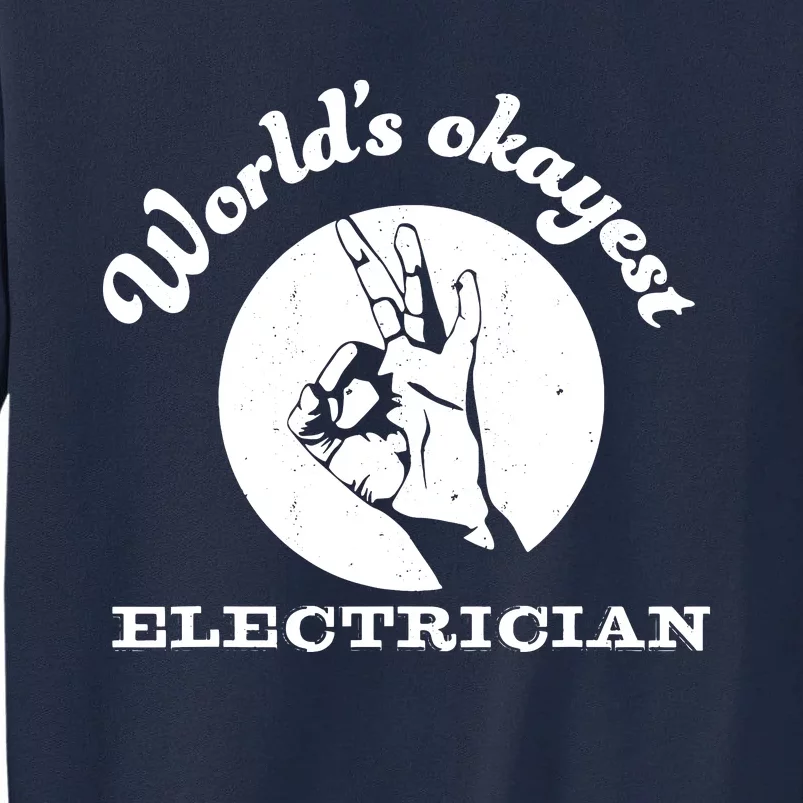 Funny Electrician Worlds Okayest Electrician Tall Sweatshirt