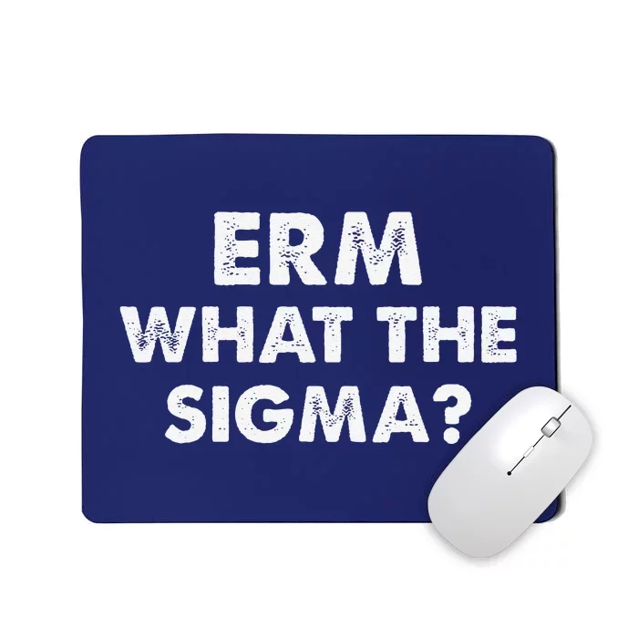 Funny Erm What The Sigma Meme Mousepad