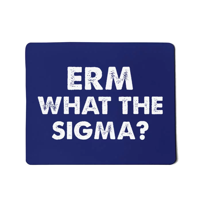 Funny Erm What The Sigma Meme Mousepad