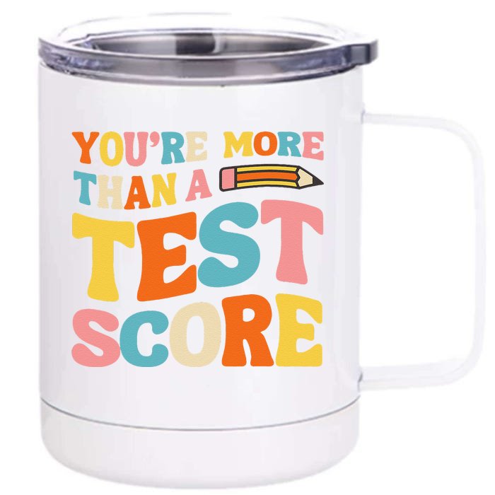 Funny Exam YouRe More Than Test Score Test Day Teacher Front & Back 12oz Stainless Steel Tumbler Cup