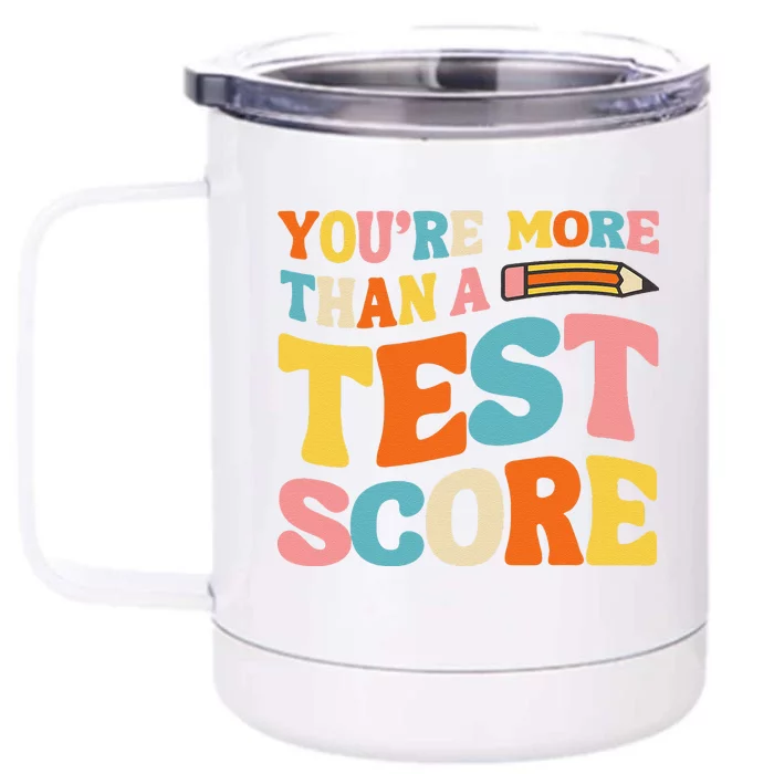 Funny Exam YouRe More Than Test Score Test Day Teacher Front & Back 12oz Stainless Steel Tumbler Cup