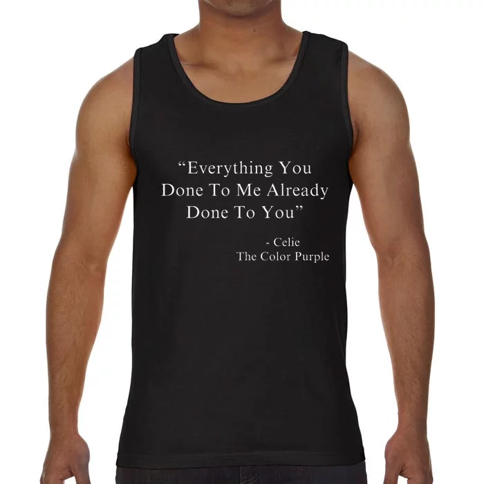 Funny Everything You Done To Me Celie Purple Color Movie Quotes Comfort Colors® Tank Top