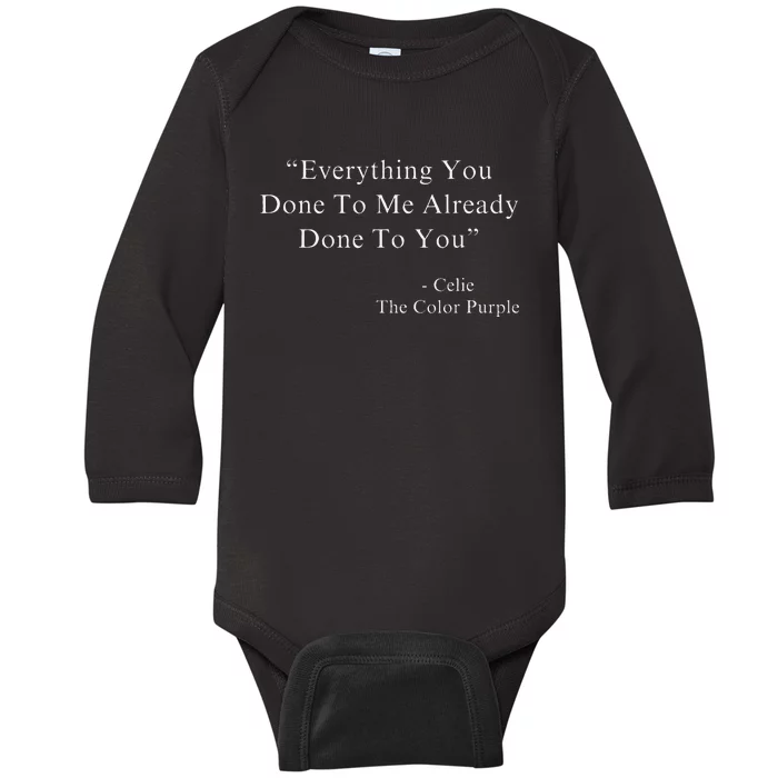 Funny Everything You Done To Me Celie Purple Color Movie Quotes Baby Long Sleeve Bodysuit