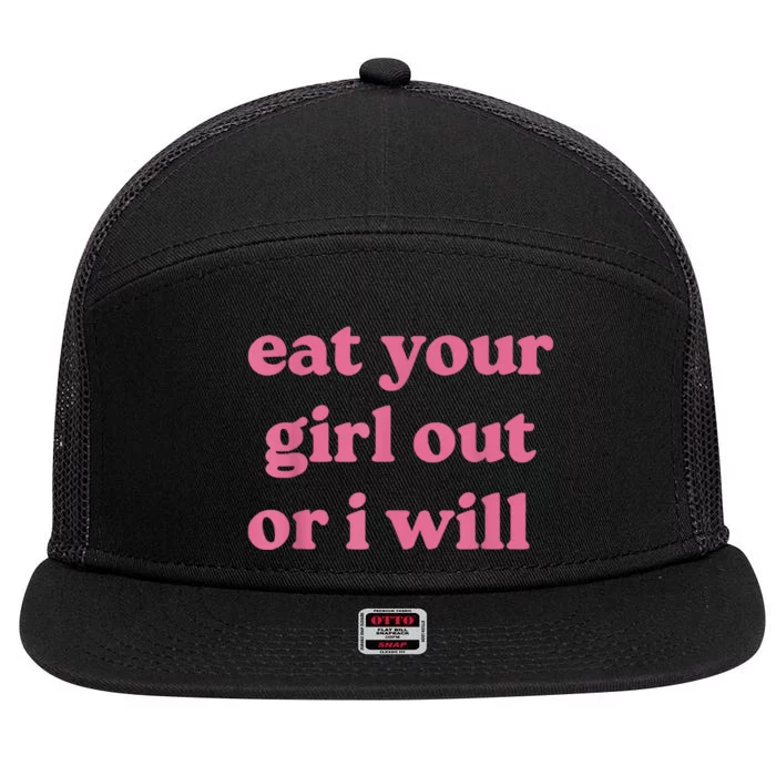 Funny Eat Your Girl Out Or I Will Gift 7 Panel Mesh Trucker Snapback Hat