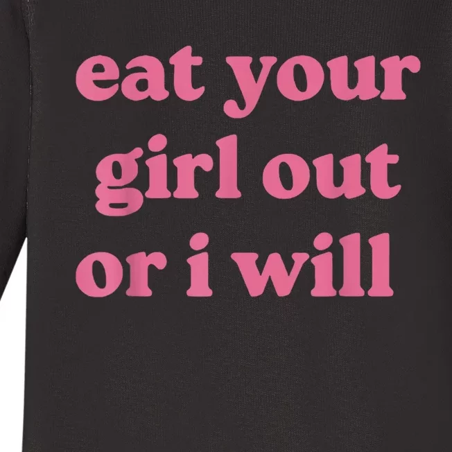 Funny Eat Your Girl Out Or I Will Gift Baby Long Sleeve Bodysuit