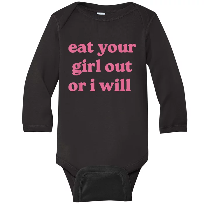 Funny Eat Your Girl Out Or I Will Gift Baby Long Sleeve Bodysuit