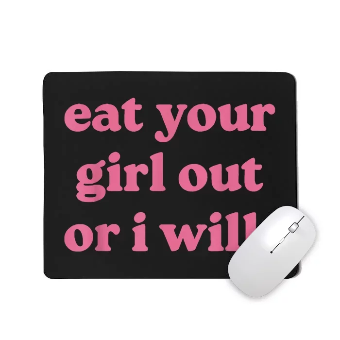 Funny Eat Your Girl Out Or I Will Gift Mousepad