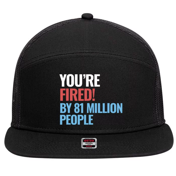 Funny Electoral YouRe Fired By 81 Million People 7 Panel Mesh Trucker Snapback Hat