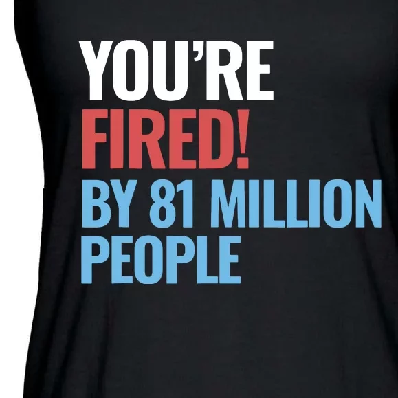 Funny Electoral YouRe Fired By 81 Million People Ladies Essential Flowy Tank