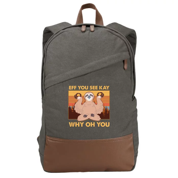 Funny EFF YOU SEE KAY WHY OH YOU Meditating Sloth Cotton Canvas Backpack