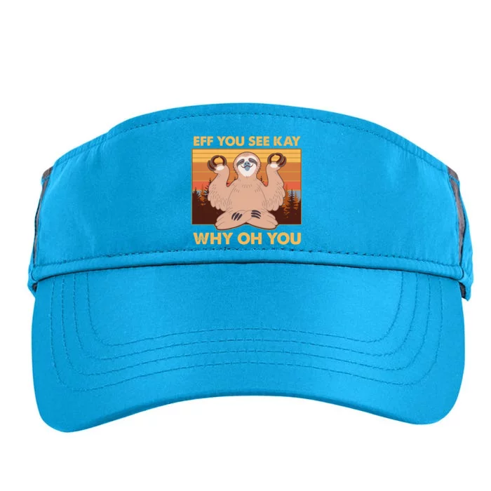 Funny EFF YOU SEE KAY WHY OH YOU Meditating Sloth Adult Drive Performance Visor