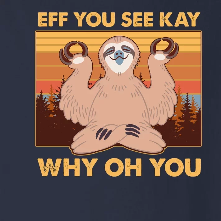 Funny EFF YOU SEE KAY WHY OH YOU Meditating Sloth Toddler Long Sleeve Shirt