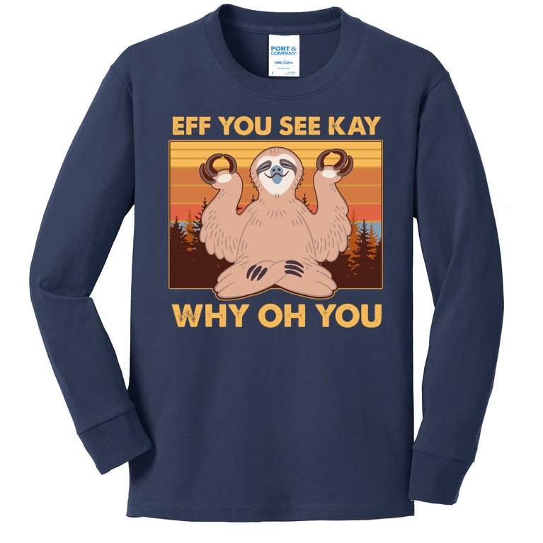 Funny EFF YOU SEE KAY WHY OH YOU Meditating Sloth Kids Long Sleeve Shirt