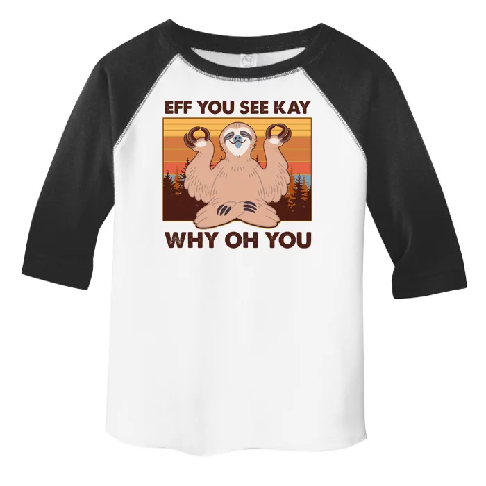 Funny EFF YOU SEE KAY WHY OH YOU Meditating Sloth Toddler Fine Jersey T-Shirt