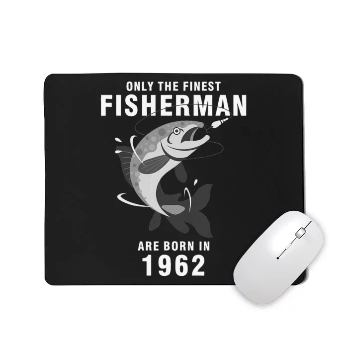 Fishing Fisherman 1962 58th Birthday Are Born In 1962 Mousepad