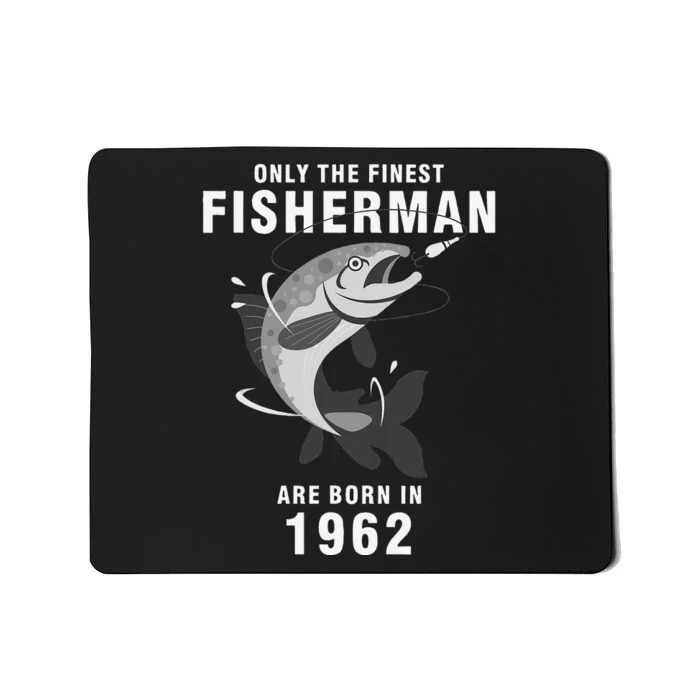 Fishing Fisherman 1962 58th Birthday Are Born In 1962 Mousepad