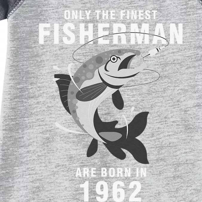 Fishing Fisherman 1962 58th Birthday Are Born In 1962 Infant Baby Jersey Bodysuit