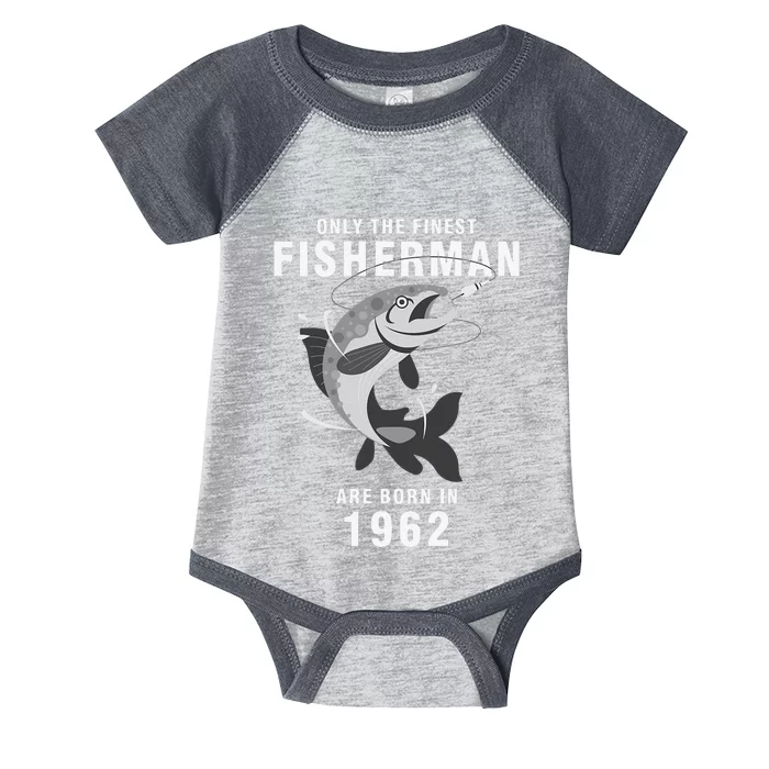 Fishing Fisherman 1962 58th Birthday Are Born In 1962 Infant Baby Jersey Bodysuit