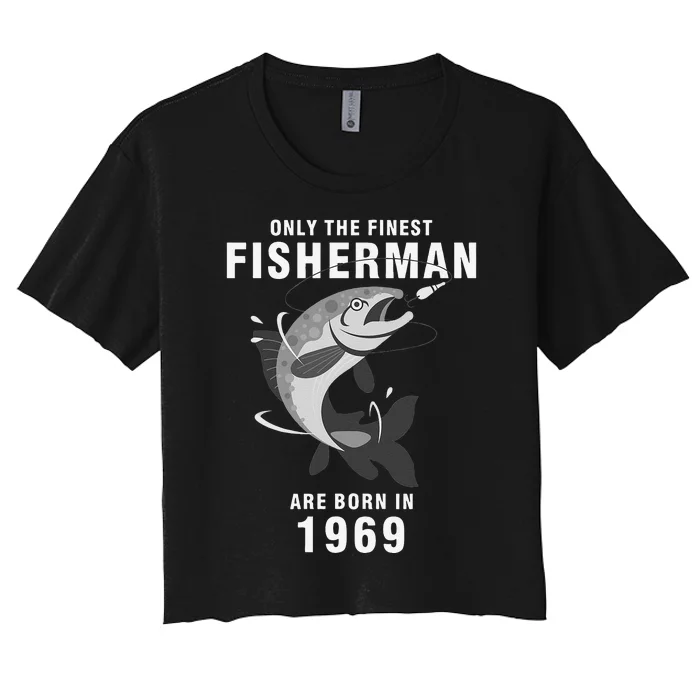 Fishing Fisherman 1969 51st Birthday Are Born In 1969 Women's Crop Top Tee