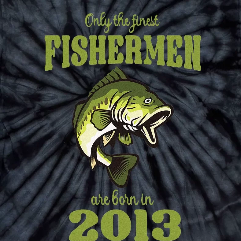 Funny Fishing 10th Birthday Fishermen Are Born In 2013 Gift Tie-Dye T-Shirt