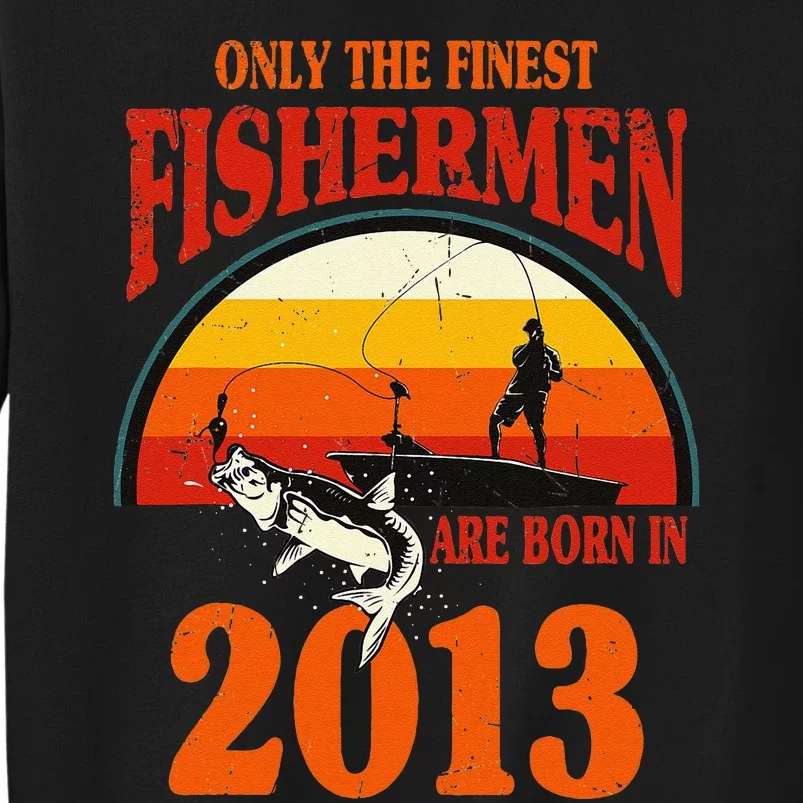 Funny Fishing 10th Birthday Fishermen Are Born In 2013 Sweatshirt