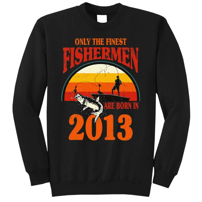 Funny Fishing 10th Birthday Fishermen Are Born In 2013 Sweatshirt