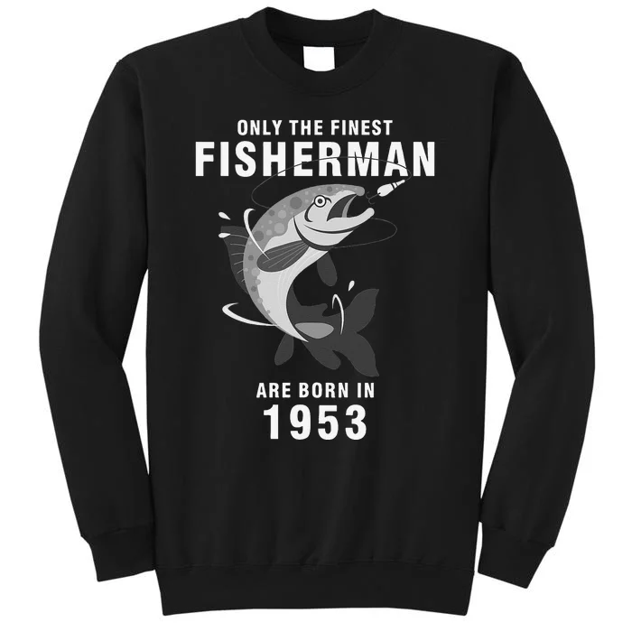 Fishing Fisherman 1953 67th Birthday Are Born In 1953 Sweatshirt