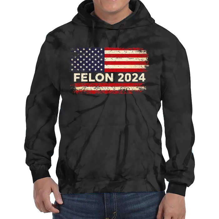 Felon24 Felon 2024 Convicted Felon Funny Pro Trump 2024 Tie Dye Hoodie